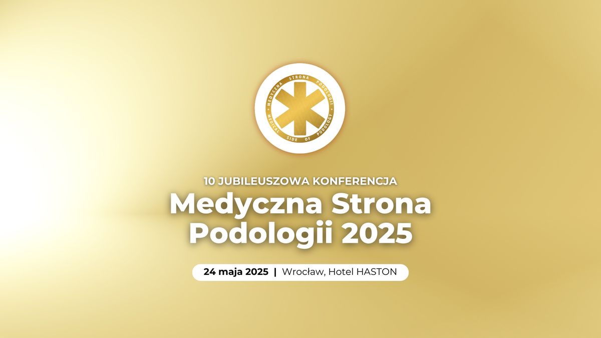 10.\u2060 \u2060JUBILEUSZOWA KONFERENCJA MEDYCZNA STRONA PODOLOGII 2025!