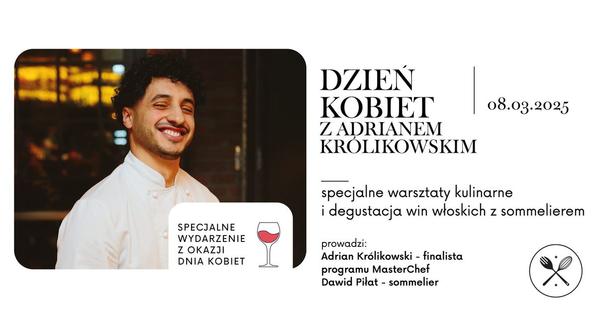 DZIE\u0143 KOBIET: warsztaty kulinarne dla Pa\u0144 - prowadzi Adrian Kr\u00f3likowski, finalista MasterChef