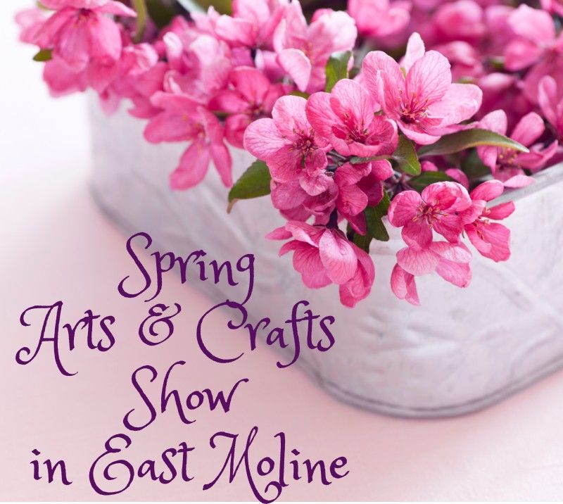 Spring Arts & Crafts Show at the Bend XPO in East Moline! 