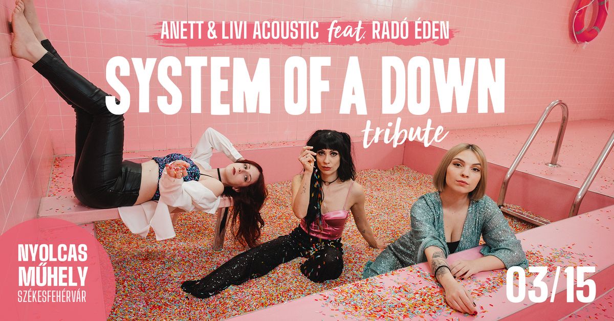 SYSTEM OF A DOWN est by Anett & Livi Acoustic feat Rad\u00f3 \u00c9den \/\/ + Pajtadiszk\u00f3 after