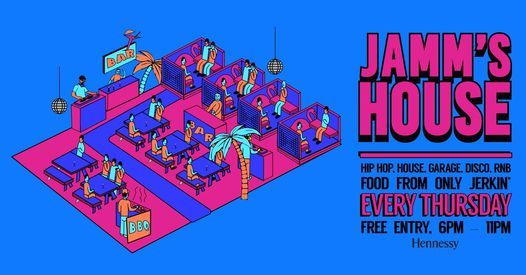 Free Entry! Hennessy Presents Jamm\u2019s House: Hip-Hop x House x UKG x RnB x Disco