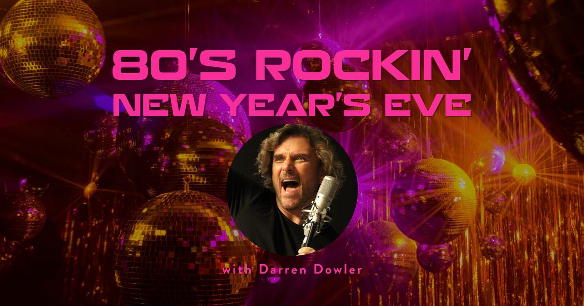 80's Rockin' New Year's Eve With Darren Dowler