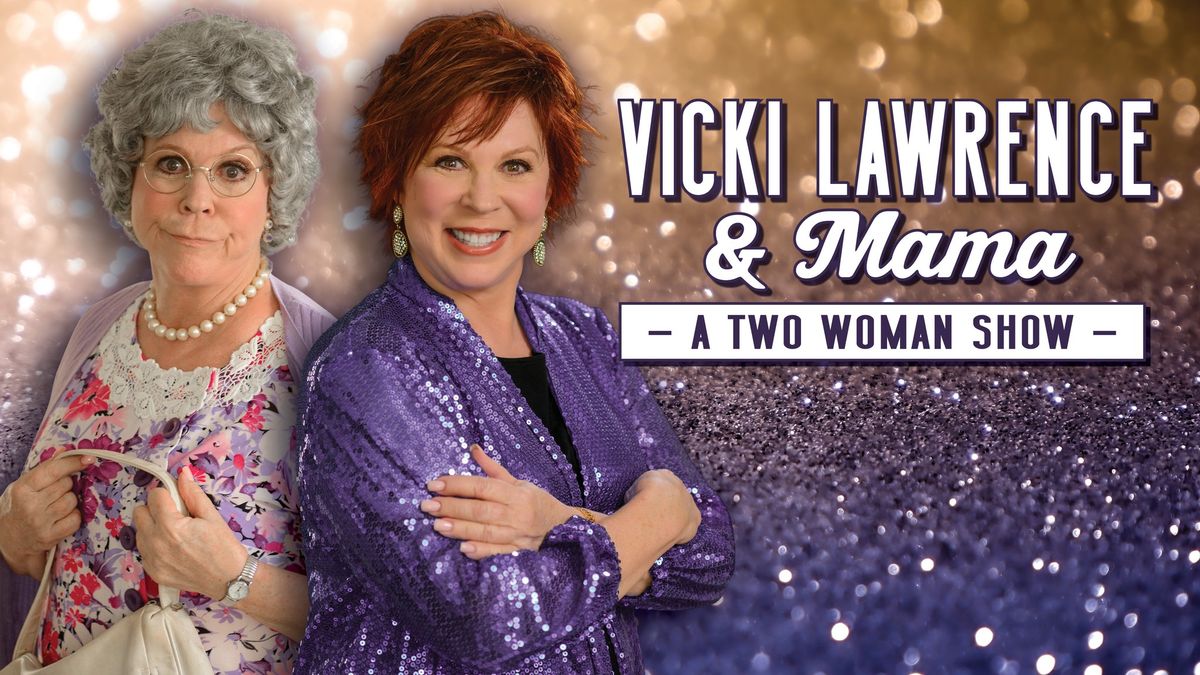 Vicki Lawrence and Mama: A Two-Woman Show