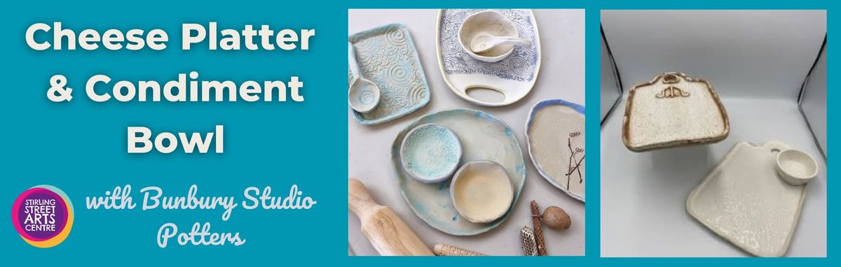 Cheese Platter & Condiment Bowl with Bunbury Studio Potters