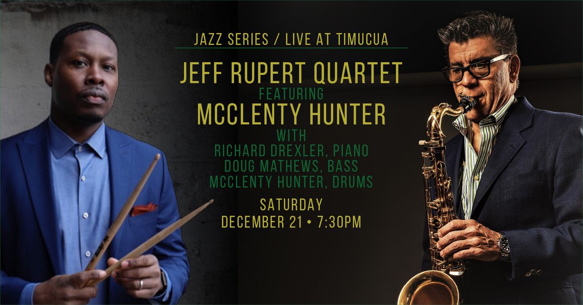 Jeff Rupert Quartet featuring McClenty Hunter