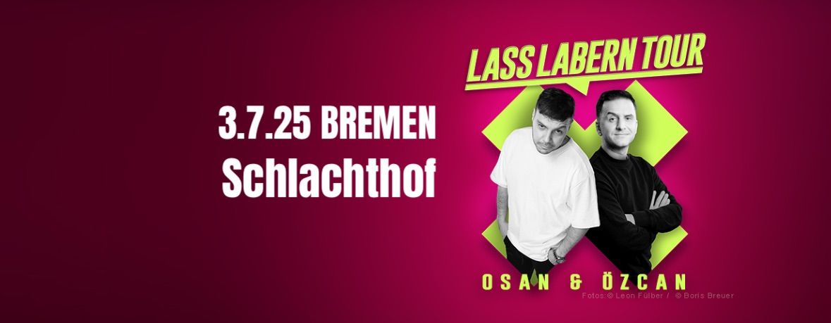 OSAN YARAN & \u00d6ZCAN COSAR "Lass labern! Tour" - AUFZEICHNUNG Bremen