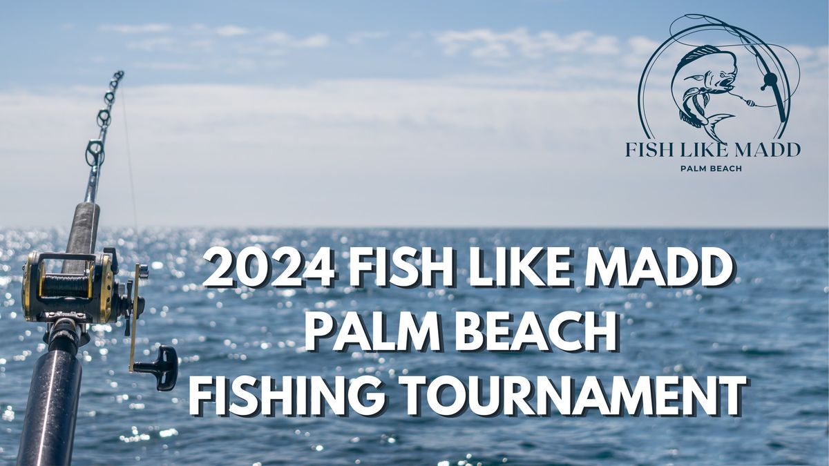 2024 Fish Like MADD Palm Beach Fishing Tournament