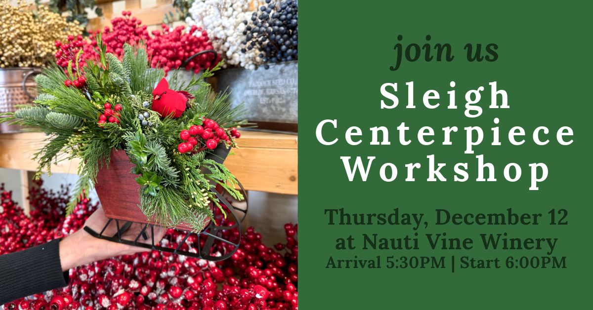 Sleigh Centerpiece Workshop at Nauti Vine Winery