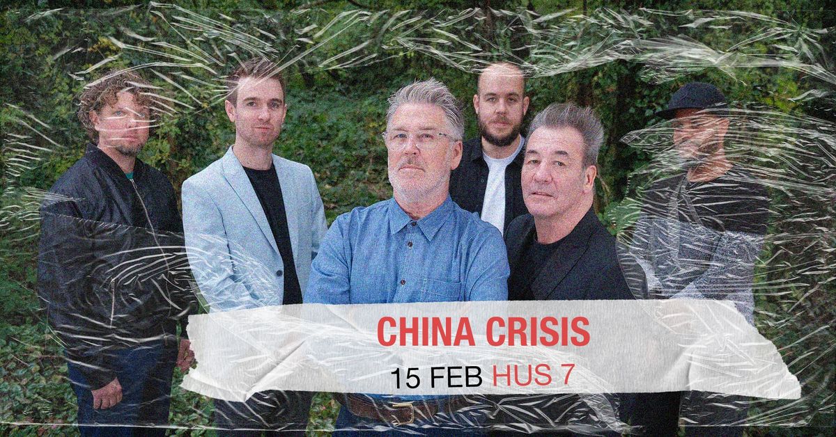 China Crisis + Knight$ | Hus 7