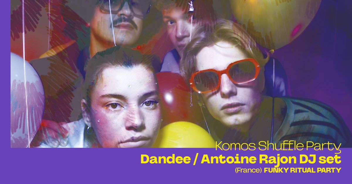 Tribu Festival | Komos Shuffle Party : Dandee + Antoine Rajon DJ set