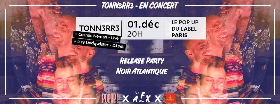 Release Party TONN3RR3 - POPUP du Label - PARIS - 01.12.22