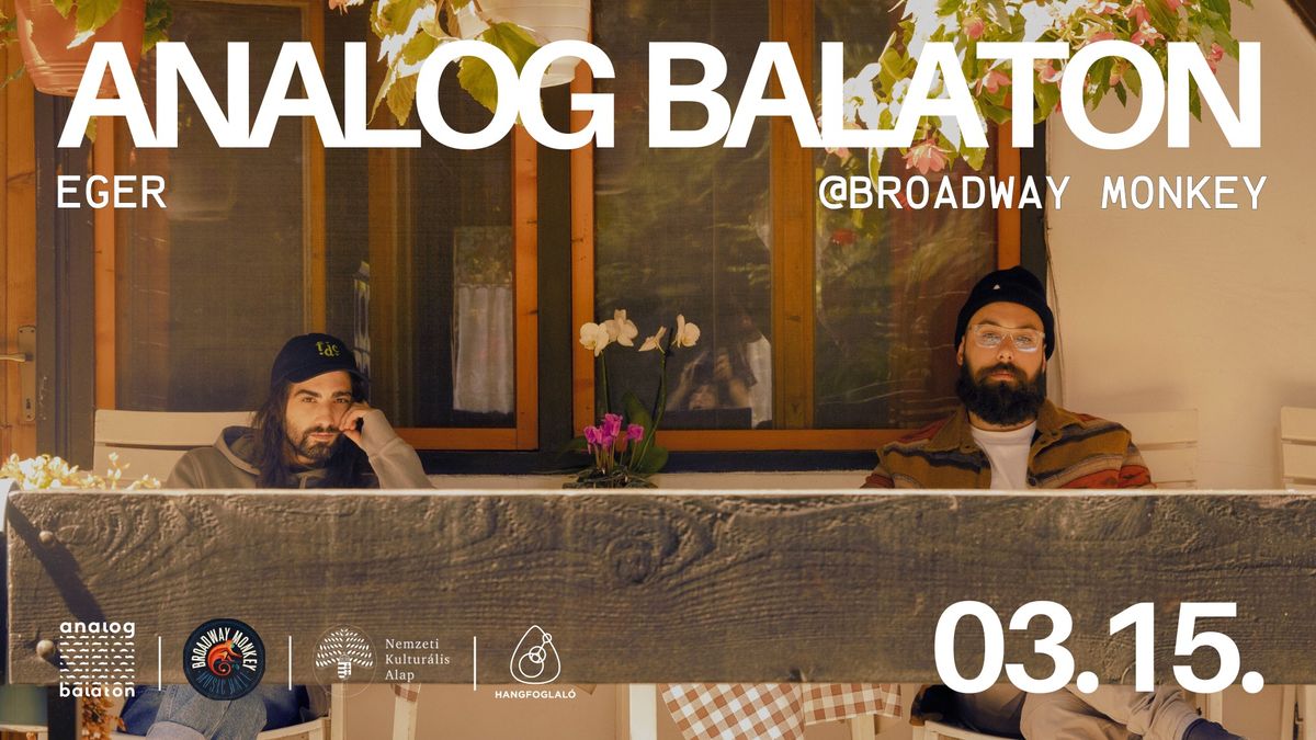 ANALOG BALATON LEMEZBEMUTAT\u00d3 \/\/ BROADWAY MONKEY, EGER \/\/ VEND\u00c9G: SIERRA DELTA