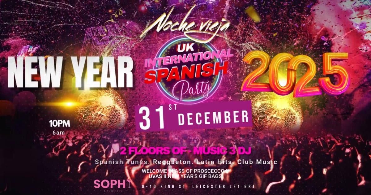 NEW YEAR'S EVE - UK SPANISH PARTY - SOPHY LEICESTER