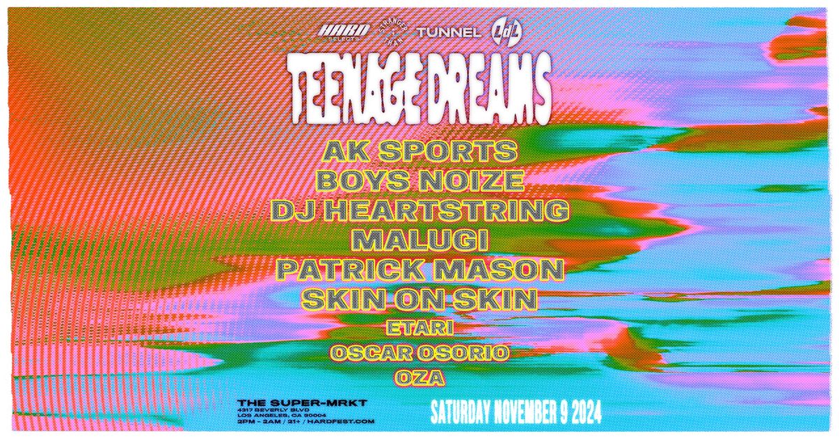 Teenage Dreams w\/ DJ Heartstring, AK Sports, Boys Noize, Malugi, Patrick Mason, Skin On Skin + more