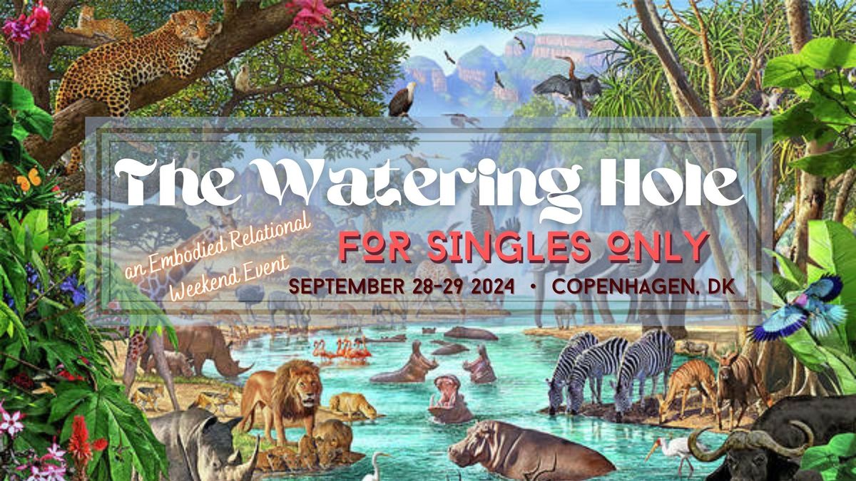 The Watering Hole \u0ed1 A Somatic Singles Weekend Event