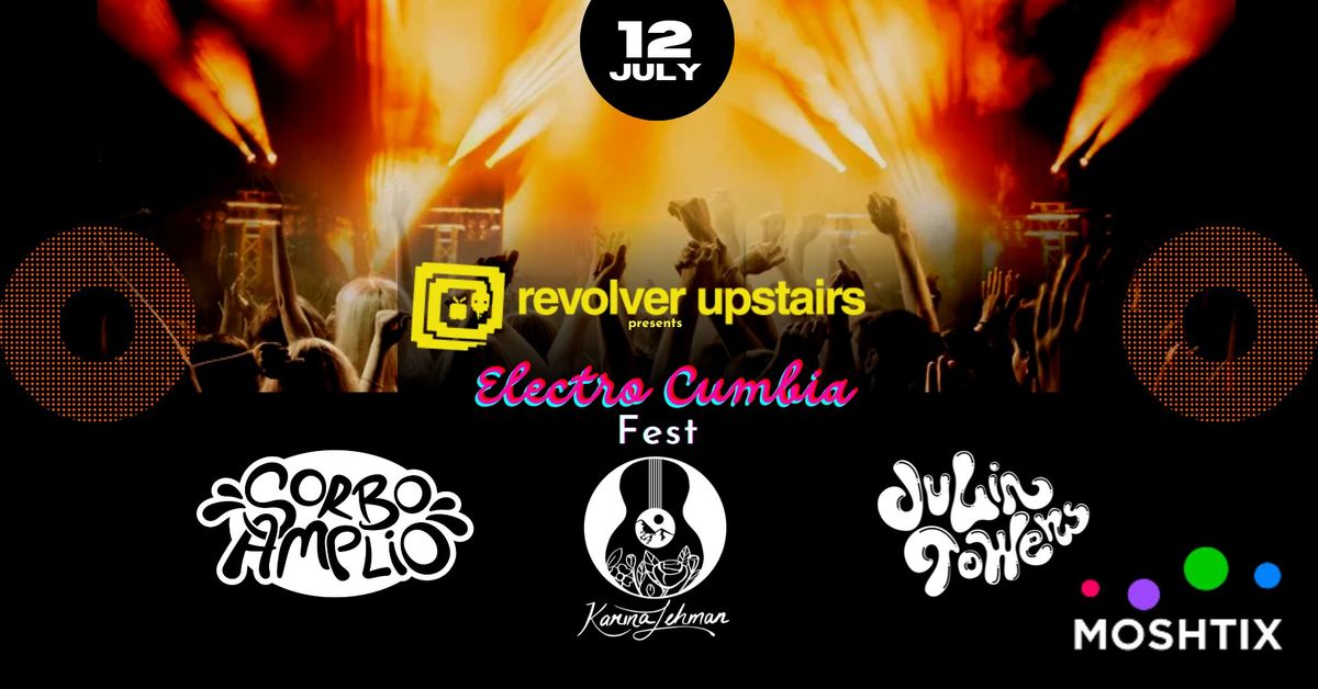Revolver Upstairs _ Electro Cumbia Fest feat Sorbo Amplio, Karina Lehman Band & Julia Towers