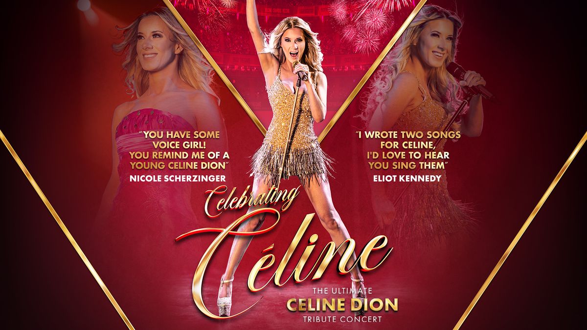 Celebrating Celine! The Ultimate Celine Dion Tribute Concert \/ Royal Tunbridge Wells