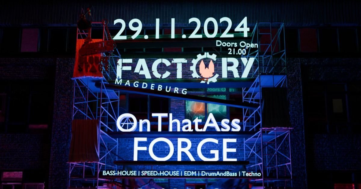 OnThatAss FORGE @ Factory Magdeburg