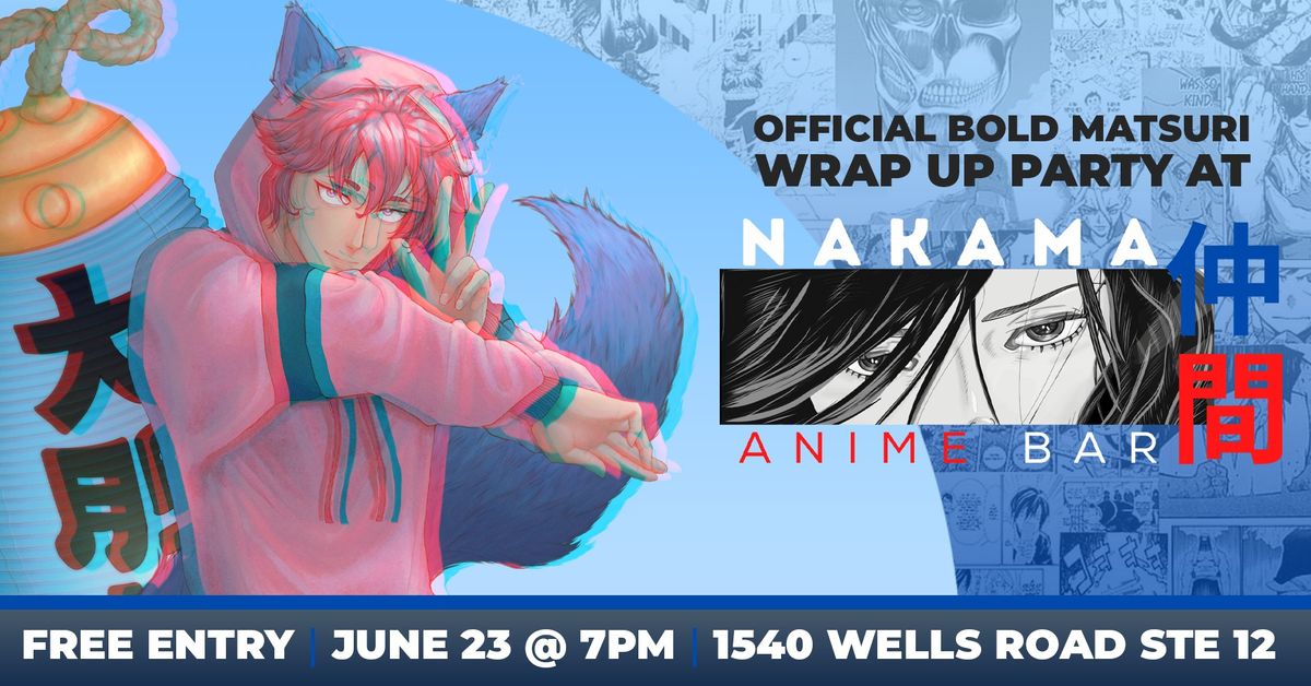 Bold Matsuri Wrap Up Party at Nakama Anime Bar