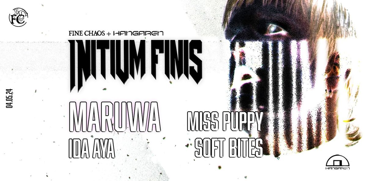 Fine Chaos + Hangaren 'Initium Finis' - Maruwa, Ida Aya, Miss Puppy, Soft Bites