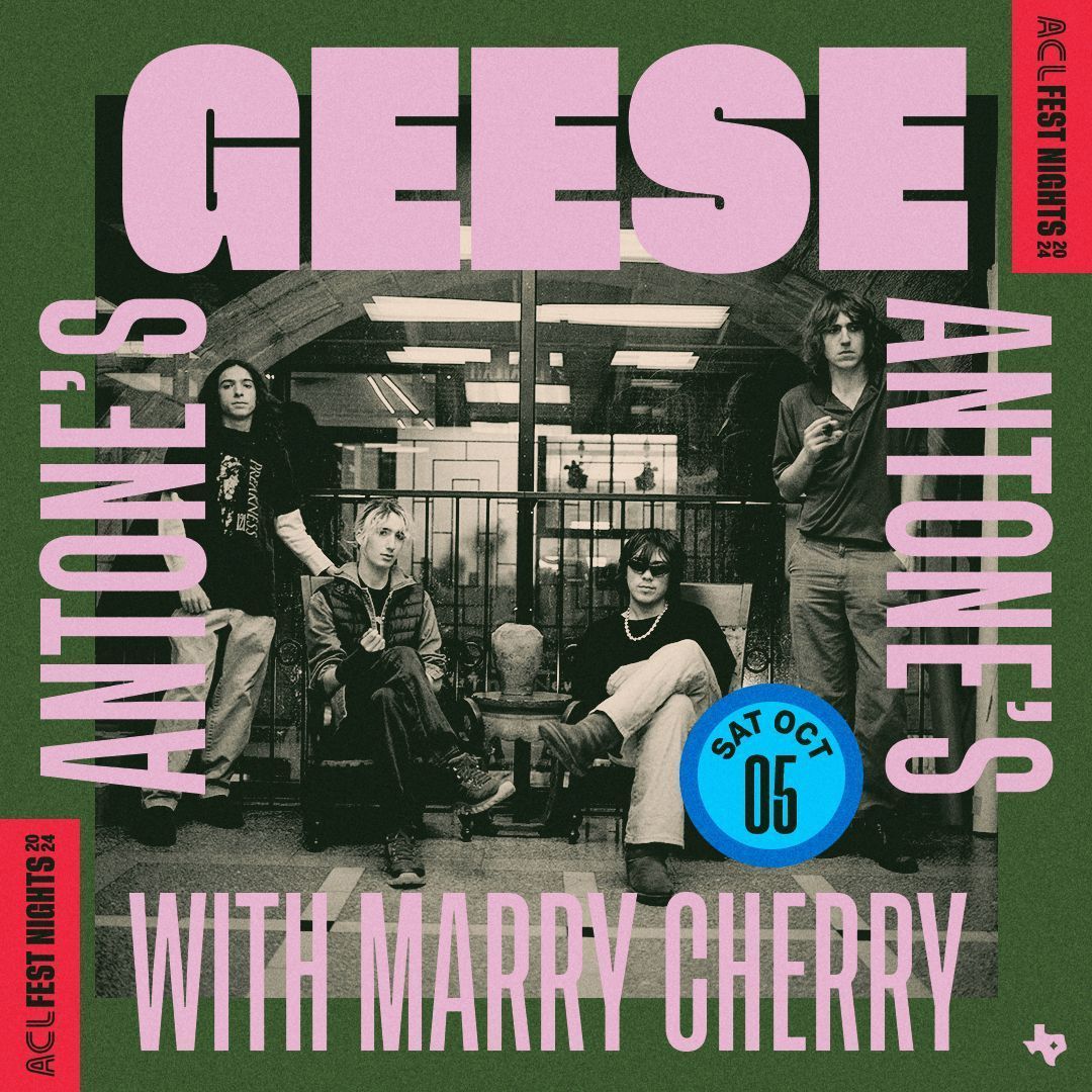 ACL Fest Nights: Geese - Band & Marry Cherry