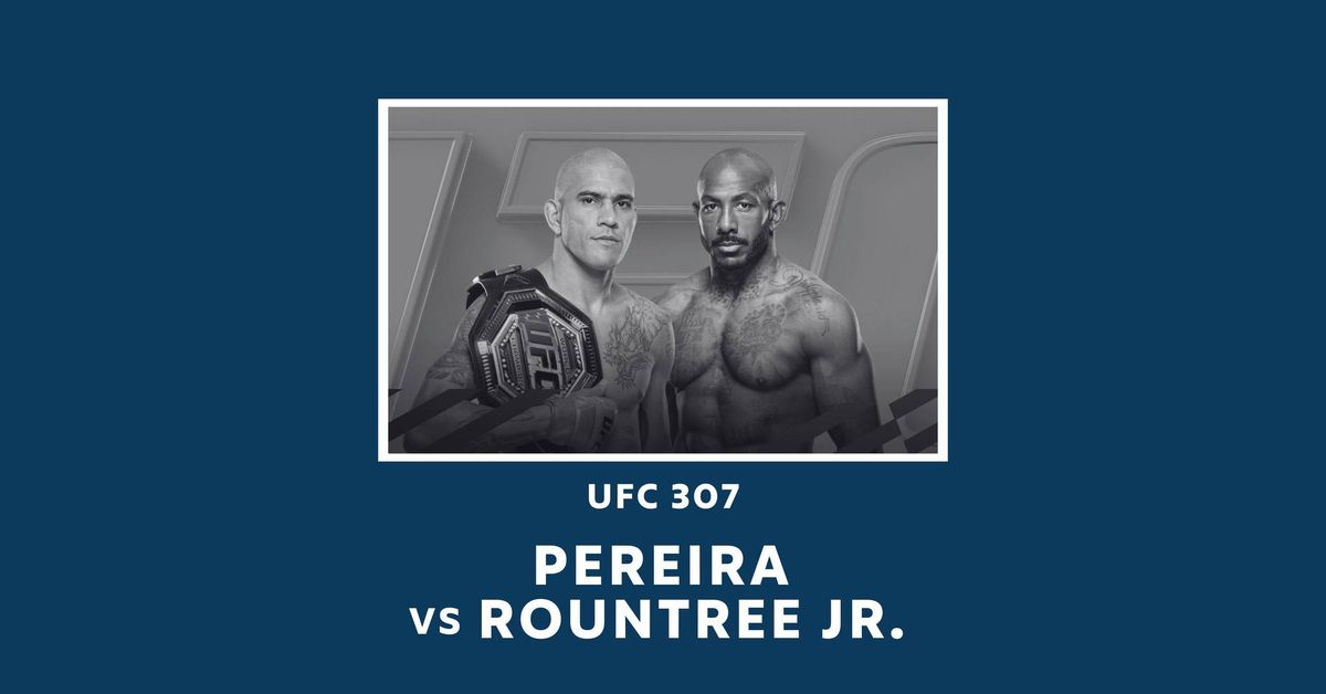 UFC 307: Pereira vs Rountree Jr!