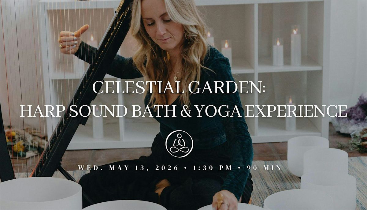 Celestial Garden: Harp Sound Bath & Yoga Experience