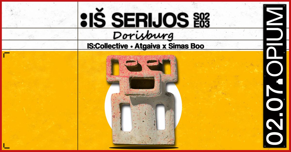 I\u0160 SERIJOS: Dorisburg, Atgaiva, Simas Boo, IS:Collective