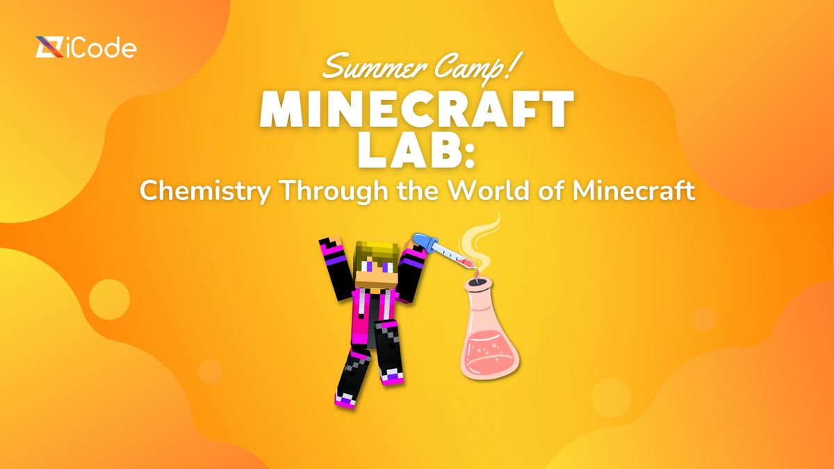 Summer Camp - Minecraft Lab: Chemistry through the World of Minecraft