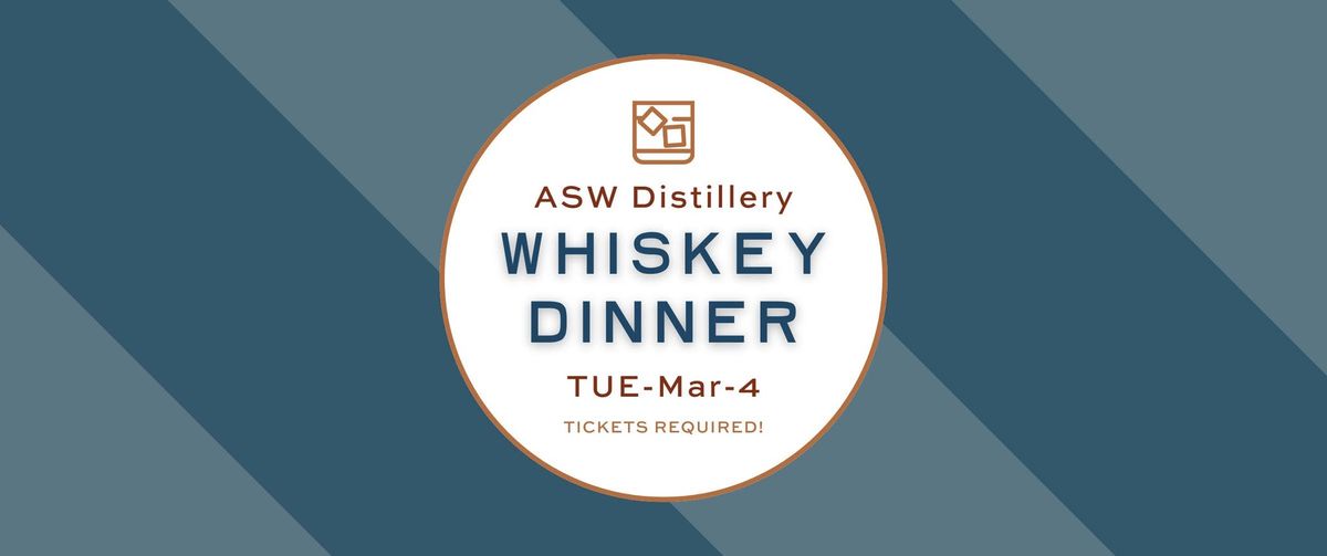 ASW Distillery Whiskey Dinner at Table & Main