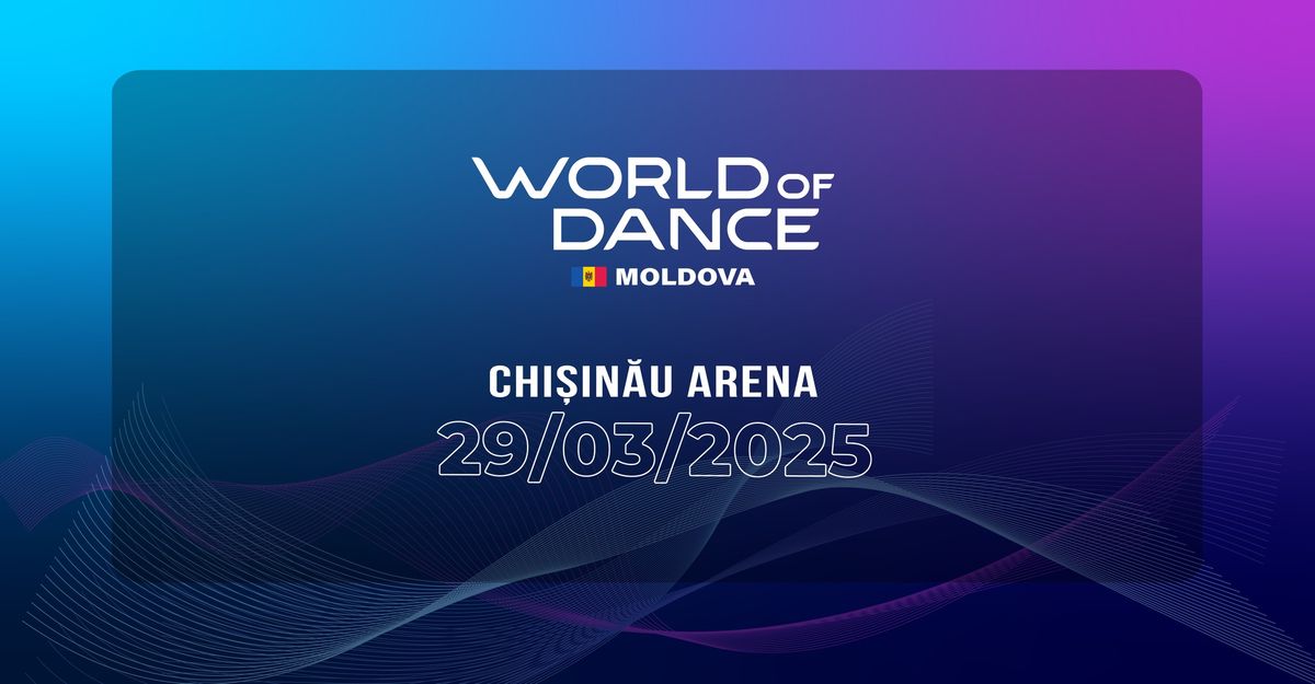 WORLD OF DANCE Moldova II Edition