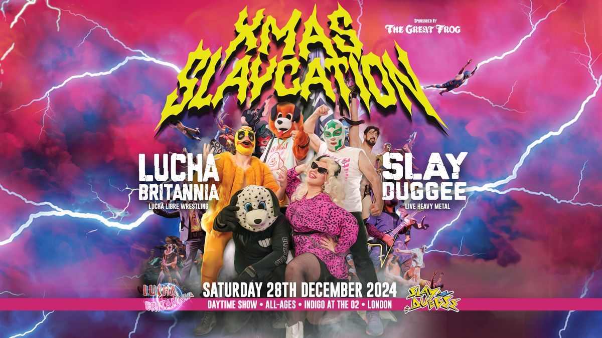 Xmas Slaycation: Lucha Britannia & Slay Duggee