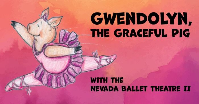 Gwendolyn, the Graceful Pig with David Ira Rottenberg and the Nevada Ballet Theatre