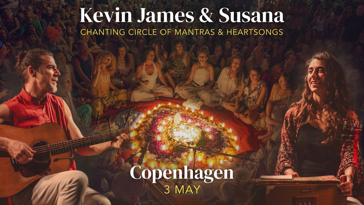 Kevin James & Susana - Copenhagen - Mantra & Heartsong Chanting circle