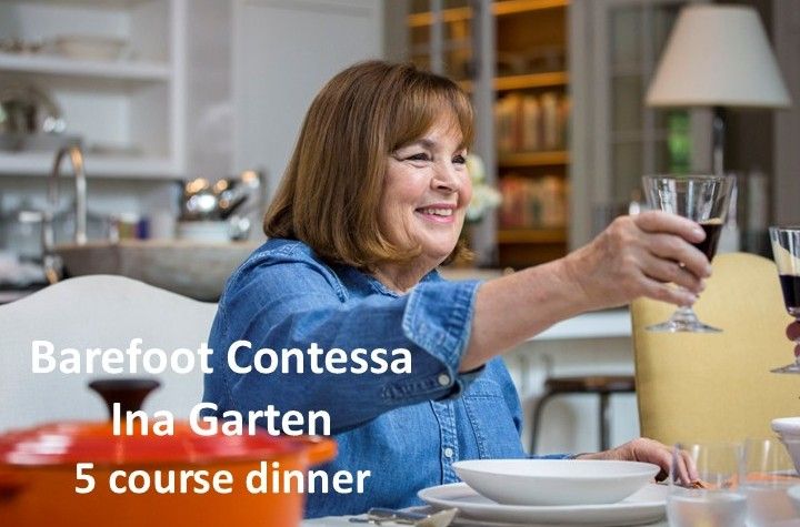 Barefoot Contessa - Ina Garten 5 Course Dinner