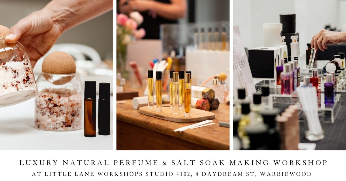 LUXURY NATURAL PERFUME & SALT SOAK MAKING WORKSHOP