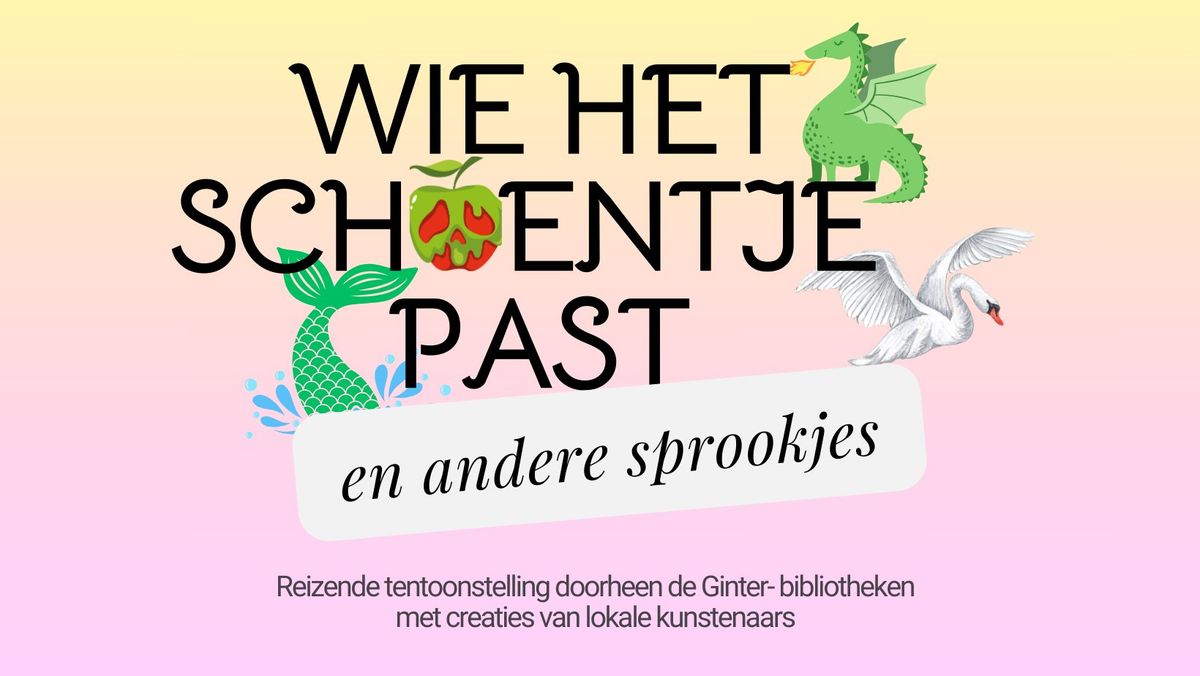 Sprookjestentoonstelling 'Wie het schoentje past' - Gratis