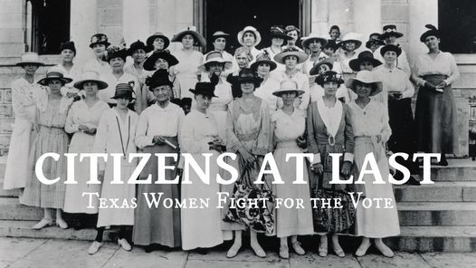 Citizens at Last: Texas Women Fight for the Vote at Stateside at the Paramount