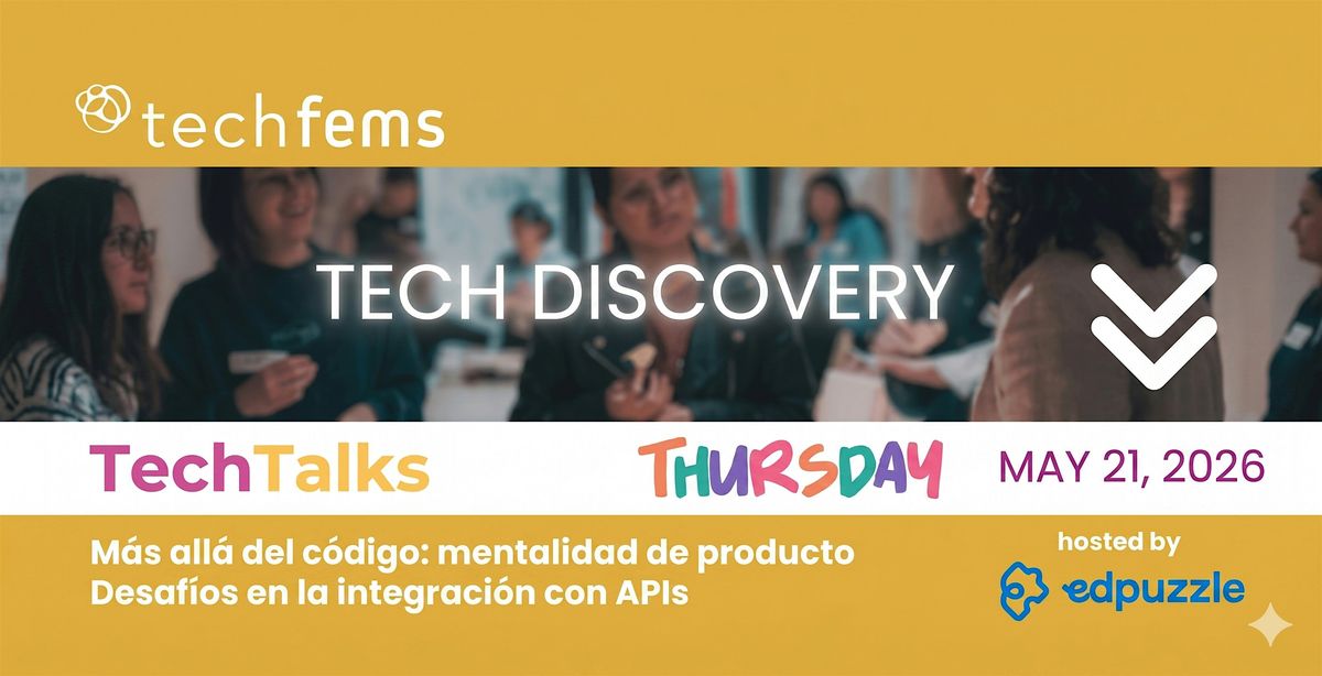 TechFems TechTalks | Tech Discovery @ Edpuzzle