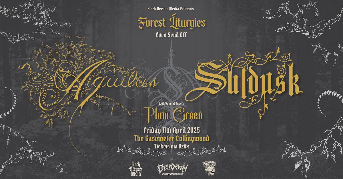 Forest Liturgies - Aquilus & Suldusk Euro Send Off W\/ Special Guests Plum Green