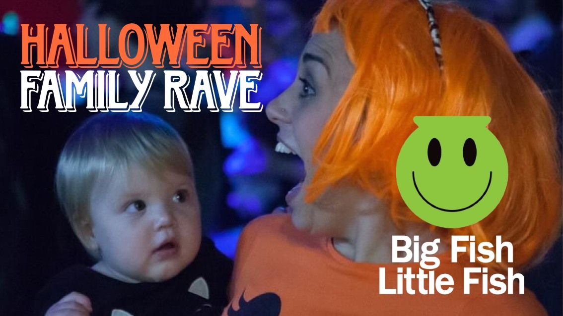 Big Fish Little Fish SHREWSBURY Halloween Family Rave