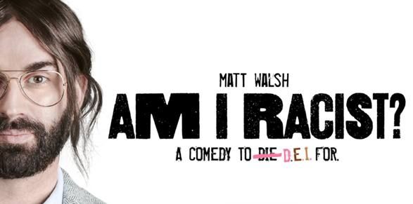 Movie Night - "Am I Racist?" by Matt Walsh