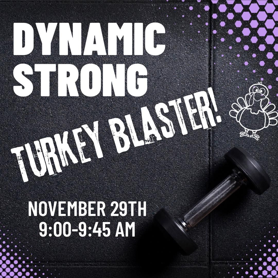 Dynamic Strong - TURKEY BLASTER! 