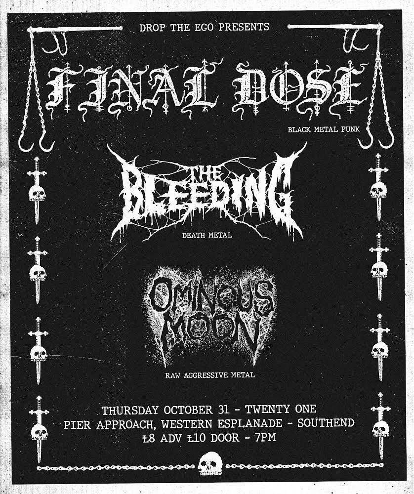 Drop the Ego presents: FINAL DOSE \/ THE BLEEDING \/ OMINOUS MOON