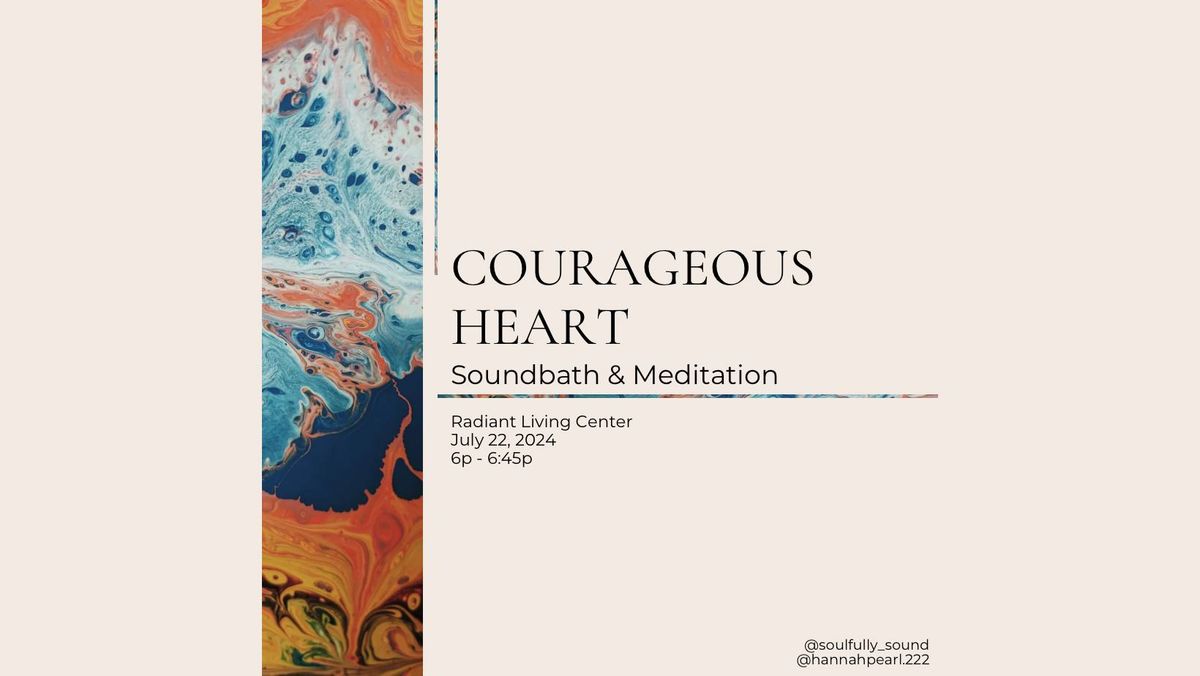 Courageous Heart: Soundbath & Meditation 