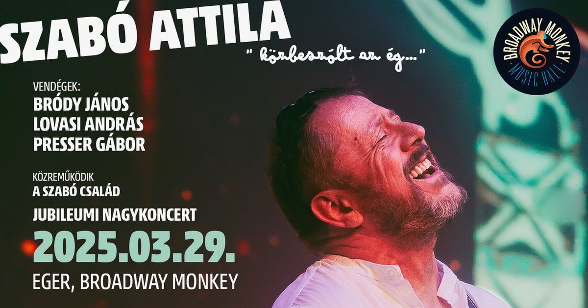 SZAB\u00d3 ATTILA ... "k\u00f6zbesz\u00f3lt az \u00e9g" -  Jubileumi Nagykoncert