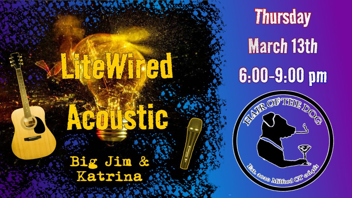 LiteWired Acoustic debut performance at Hair of the Dog - Thursday, March 13 - 6:00 - 9:00 pm