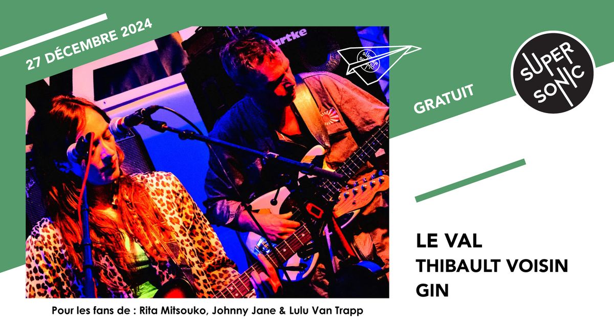 Le Val \u2022 Thibault Voisin \u2022 GIN \/ Supersonic (Free entry)