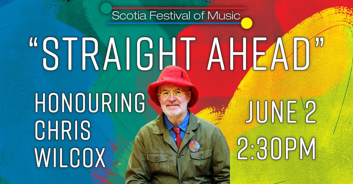 Scotia Festival of Music 2024 | "Straight Ahead": Honouring Chris Wilcox