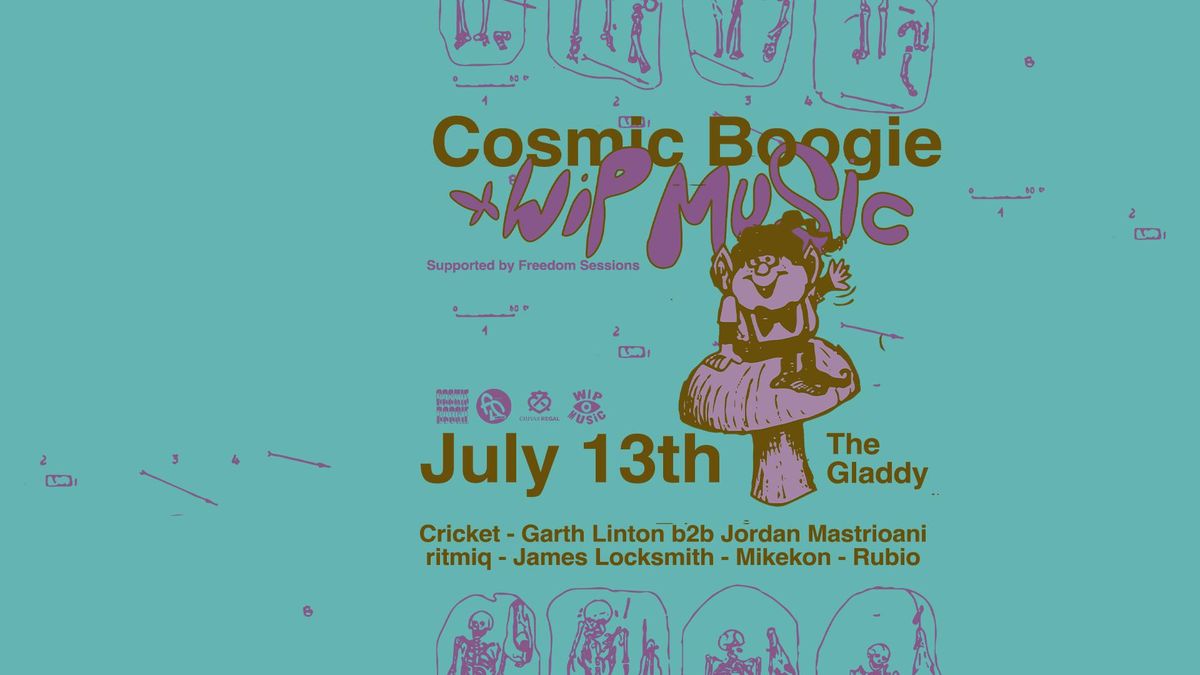 Cosmic Boogie x WIP Music, supported by Freedom Sessions